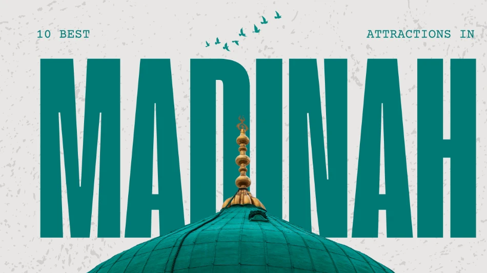 10 Best Attractions in Madinah